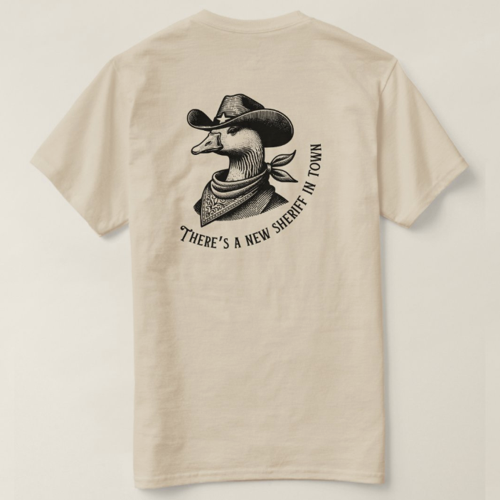 There's A New Sheriff In Town T-Shirt