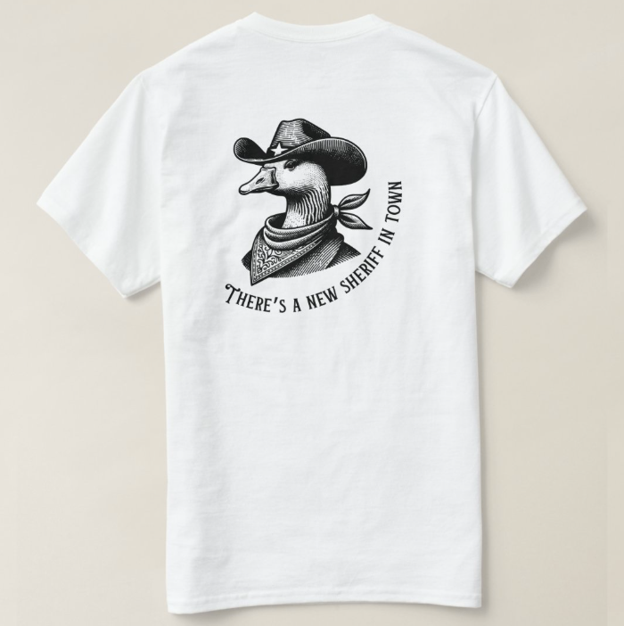 There's A New Sheriff In Town T-Shirt