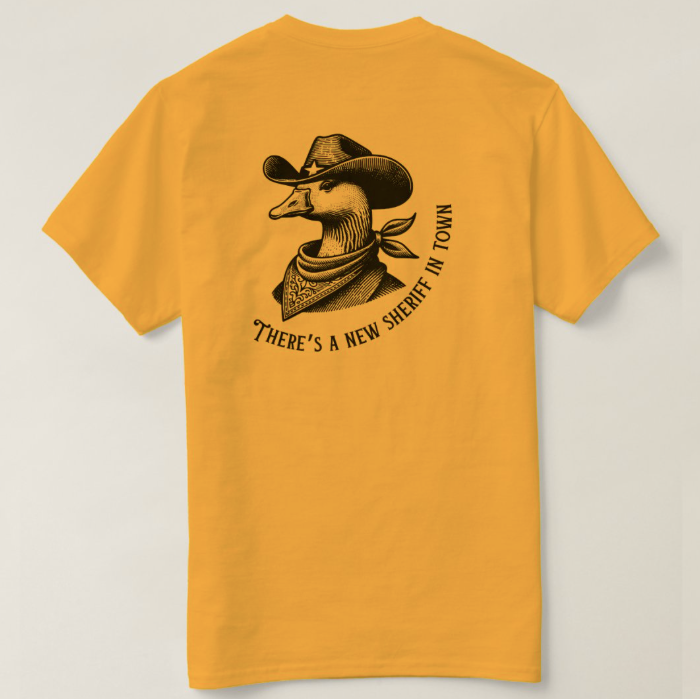 There's A New Sheriff In Town T-Shirt